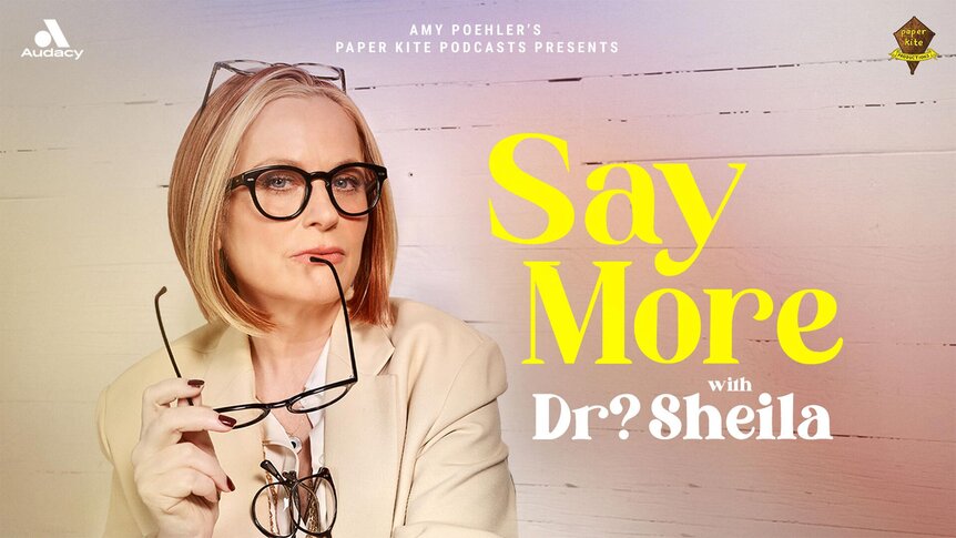 Amy Poehlers new podcast art Say More With Dr Sheila featuring Amy Poehler wearing glasses